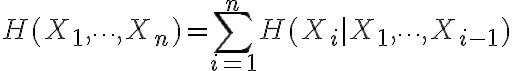 $H(X_1,\cdots,X_n)=\sum_{i=1}^{n}H(X_i|X_1,\cdots,X_{i-1})$